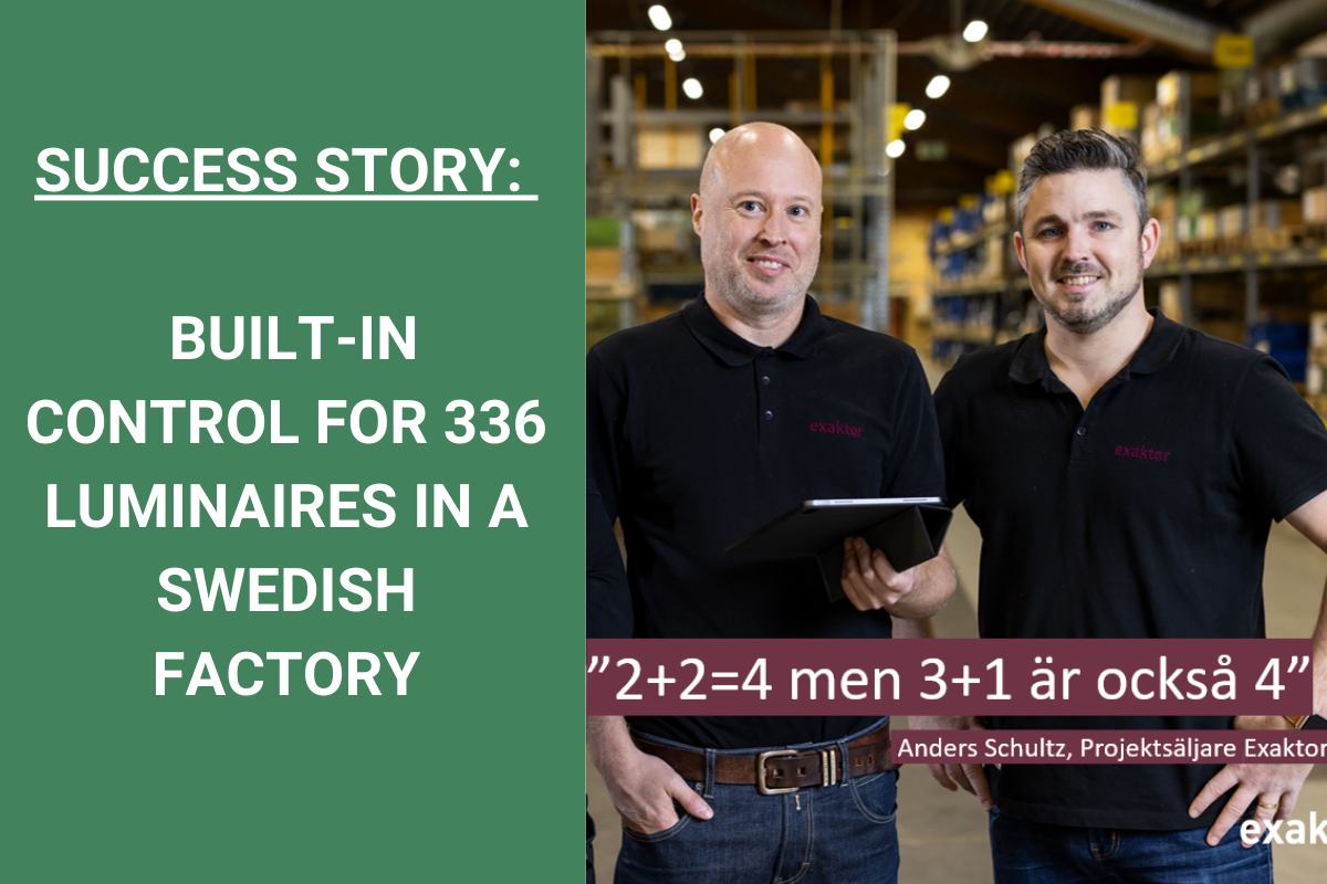 SUCCESS STORY: 336 LUMINAIRES WITH BUILT-IN CONTROL – FULLY AUTONOMOUS LIGHTING FOR A SWEDISH FACTORY SUCCESS STORY: 336 LUMINAIRES WITH BUILT-IN CONTROL – FULLY AUTONOMOUS LIGHTING FOR A SWEDISH FACTORY
