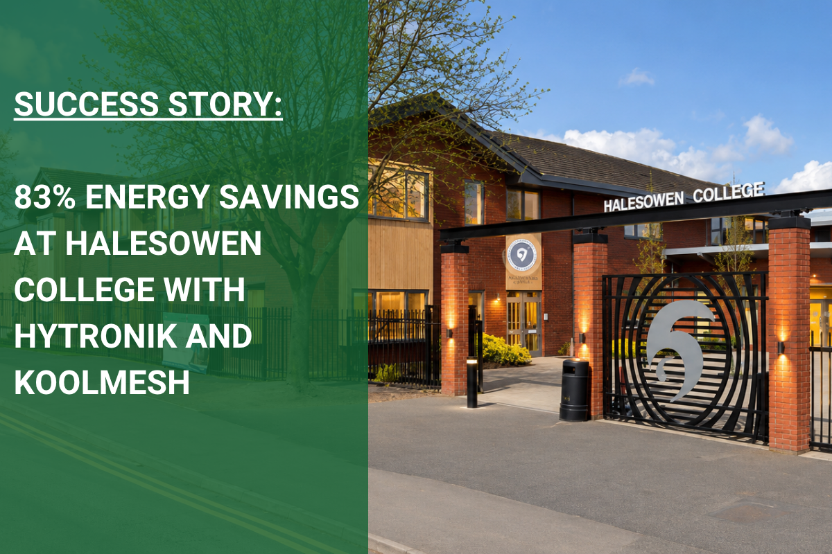 HYTRONIK AND KOOLMESH DELIVER 83% ENERGY SAVINGS AT HALESOWEN COLLEGE