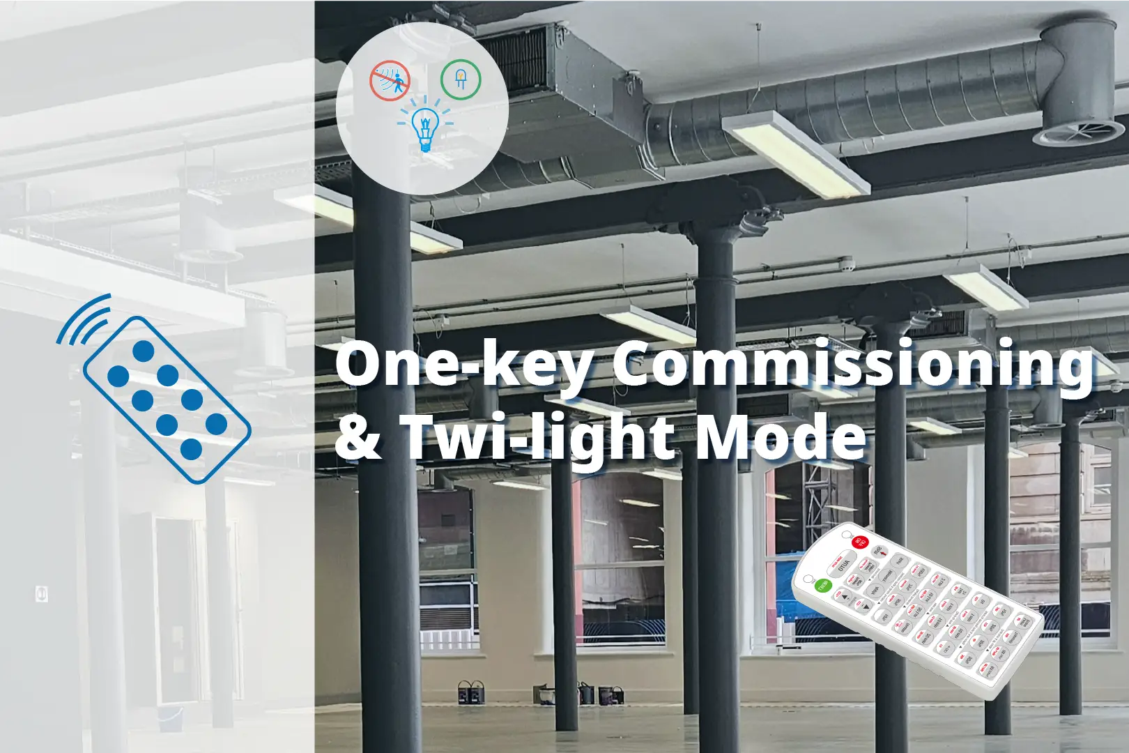 One-key Commissioning & Twi-light Mode