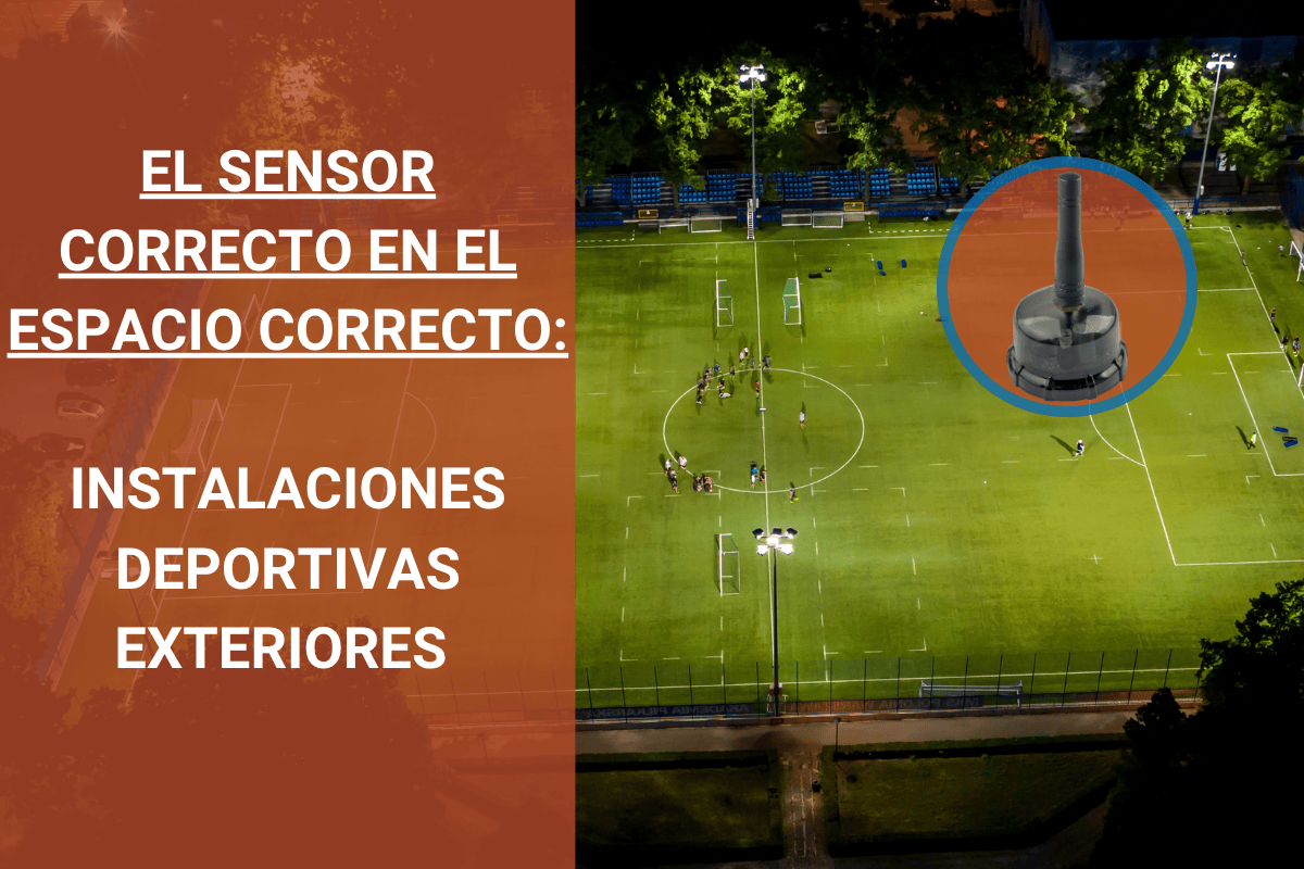 EL SENSOR CORRECTO PARA INSTALACIONES DEPORTIVAS EXTERIORES