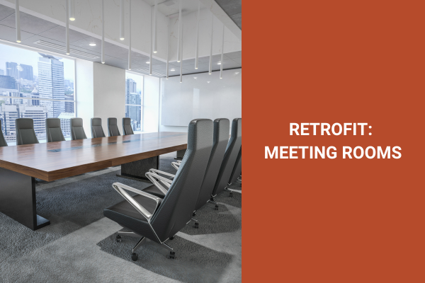 RETROFIT: MEETING ROOMS