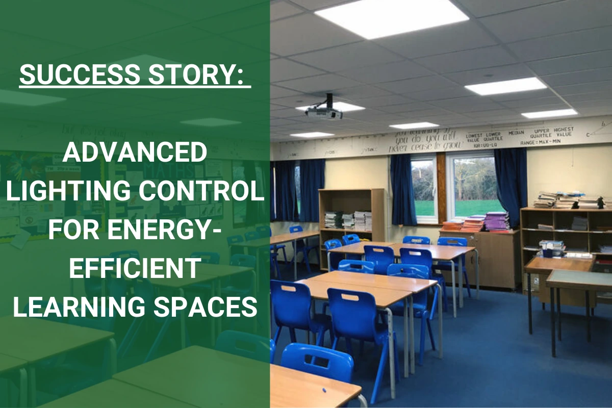 SUCCESS STORY: ADVANCED LIGHTING CONTROL FOR ENERGY EFFICIENT AT CHELMER VALLEY HIGH SCHOOL SUCCESS STORY: ADVANCED LIGHTING CONTROL FOR ENERGY EFFICIENT AT CHELMER VALLEY HIGH SCHOOL