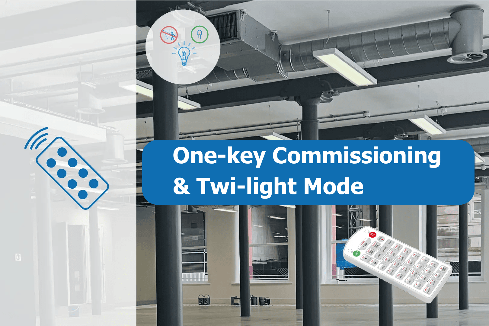 One-key Commissioning & Twi-light Mode