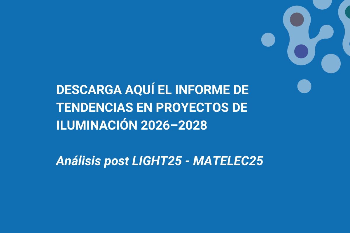 DESCARGA AQUÍ EL INFORME DE TENDENCIAS EN PROYECTOS DE ILUMINACIÓN 2026–2028