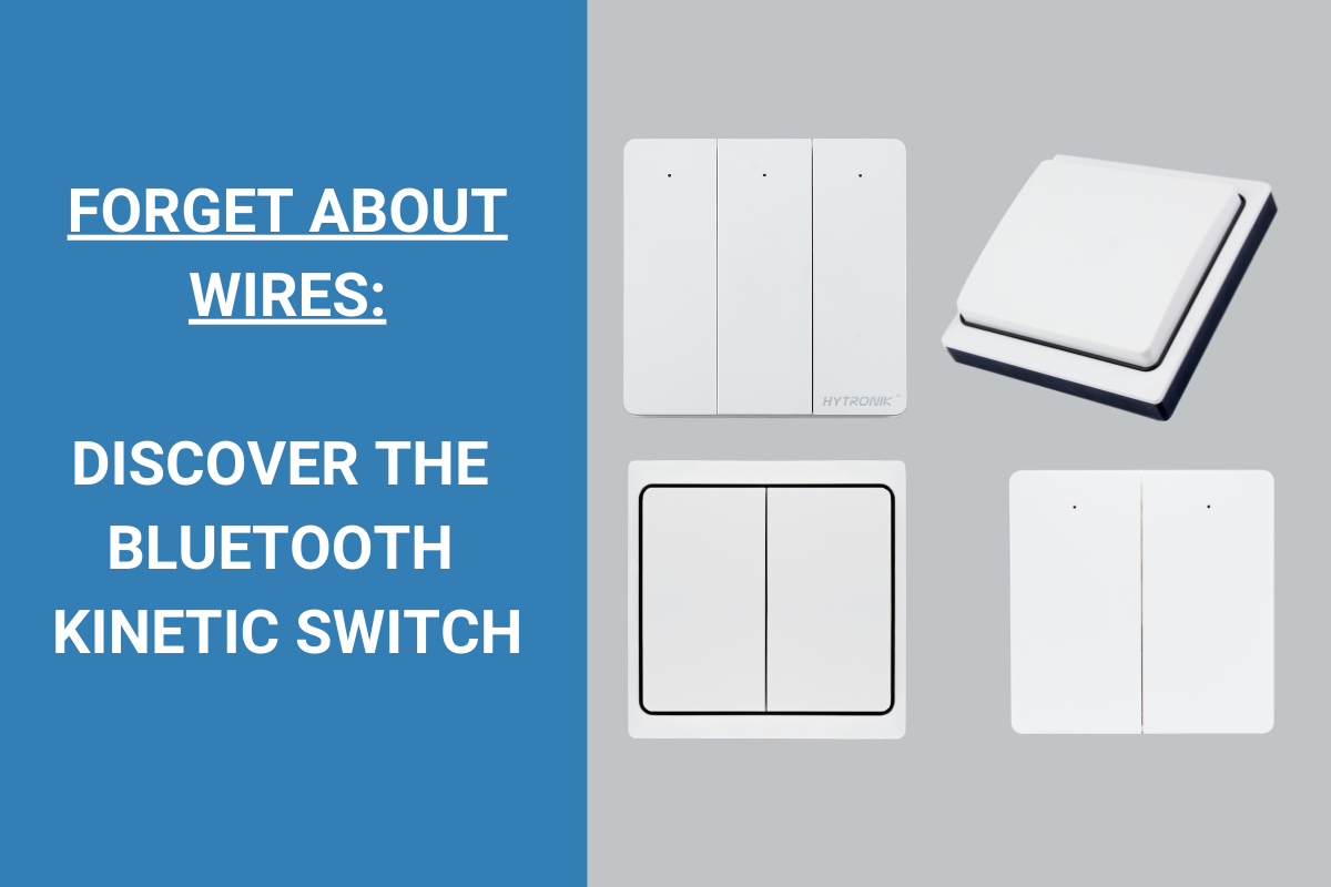 STOP "RUNNING CABLES": DISCOVER THE KINETIC WIRELESS SWITCH STOP "RUNNING CABLES": DISCOVER THE KINETIC WIRELESS SWITCH